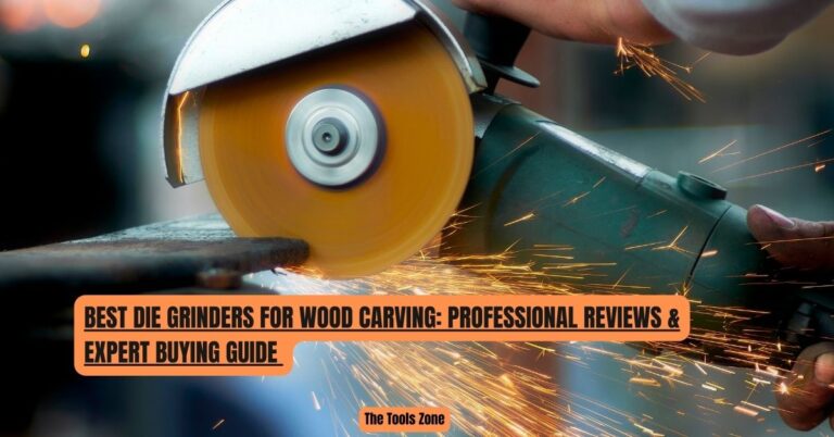 Best Die Grinders for Wood Carving