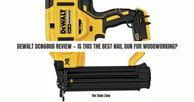 DEWALT DCN680B Review — Is This the Best Nail Gun for Woodworking