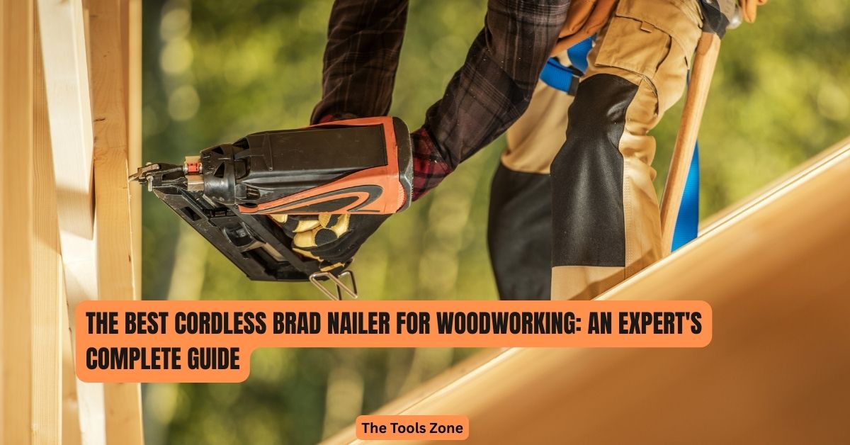 The Best Cordless Brad Nailer for Woodworking